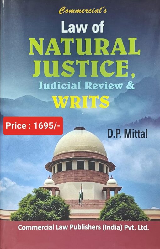 Commercial's Law of Natural Justice, Judicial Review & Writs By D.P. Mittal - 1st Edition 2023