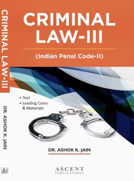 Ascent's Criminal Law- III by Dr. Ashok Kumar Jain