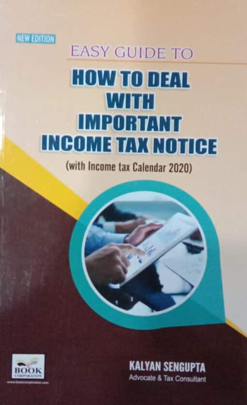 B.C. Publications Easy Guide to How to deal with Important Income Tax Notice by Kalyan Sengupta - 2020 New Edition