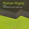 CLA's Human Rights under International Law & Indian Law by Dr. S. K. Kapoor - 7th Edition 2017