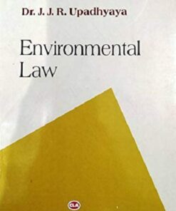 CLA's Environmental Law by Dr. J. J. R. Upadhyaya
