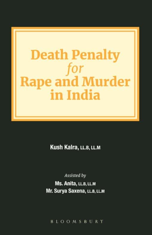 Bloomsbury’s Death Penalty for Rape and Murder in India by Kush Kalra - 1st Edition December 2020
