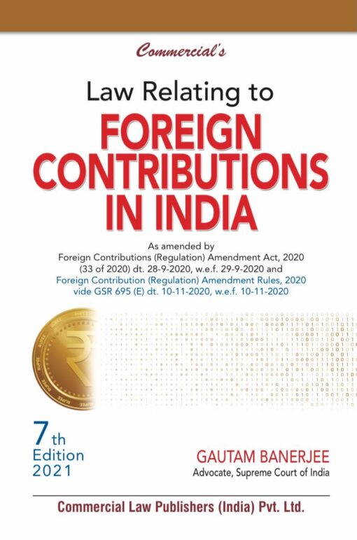 Commercial’s Law relating to Foreign Contributions In India by Gautam Banerjee - 7th Edition 2021