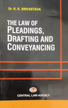 CLA's The Law of Pleadings, Drafting and Conveyancing by Dr. K.K. Srivastava - 9th Edition 2022