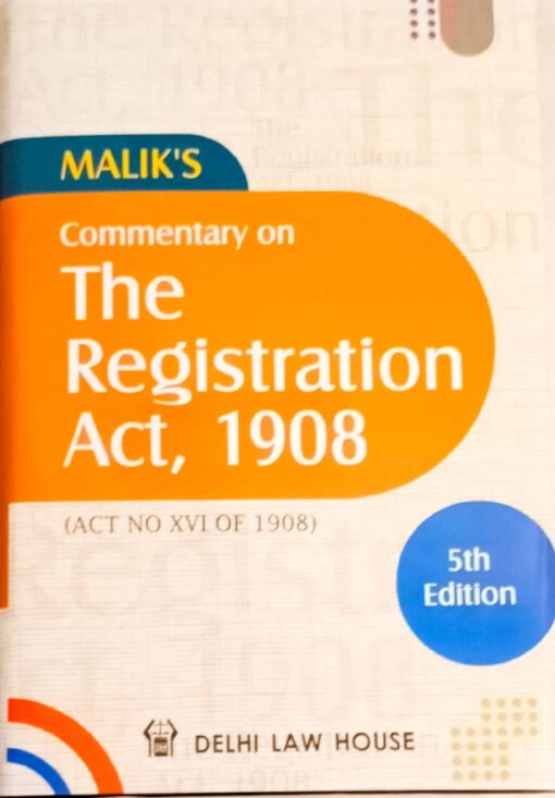 DLH's Commentary on The Registration Act, 1908 by Malik
