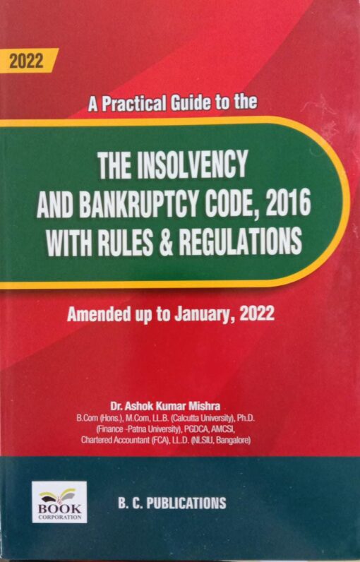 Book Corporation's A Practical Guide to the Insolvency and Bankruptcy Code, 2016 by Ashok Kumar Mishra - Edition March 2022