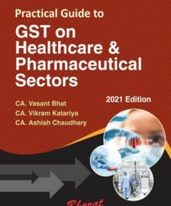 Bharat's Practical Guide to GST on Healthcare & Pharmaceutical Sectors by Madhukar Hiregange - 1st Edition January 2021