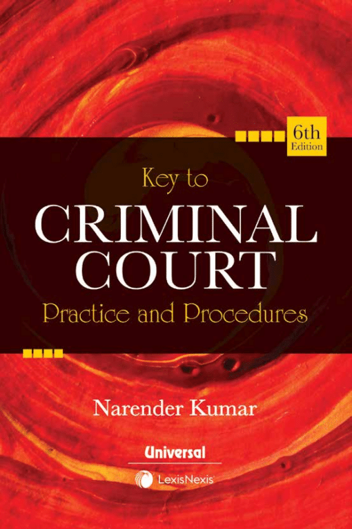 Lexis Nexis's Key to Criminal Court Practice and Procedure by Narender Kumar - 6th Edition January 2021