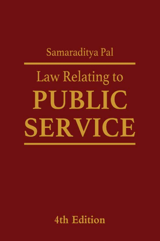 Lexis Nexis's Law Relating to Public Service by Samaraditya Pal - 4th Edition January 2021