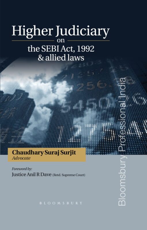 Bloomsbury’s Higher Judiciary on the SEBI Act, 1992 & allied laws by Suraj Surjit Chaudhary - 1st Edition January 2021