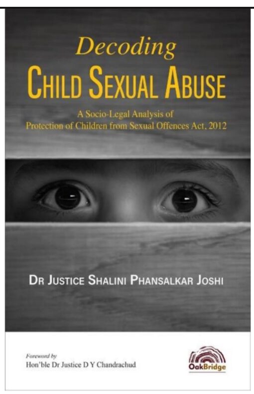 Oakbridge's Decoding Child Sexual Abuse by Dr Justice Shalini Phansalkar Joshi - 1st Edition 2021