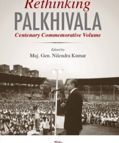 Oakbridge's Rethinking Palkhivala - Centenary Commemorative Volume by Maj. Gen. Nilendra Kumar - 1st Edition 2021