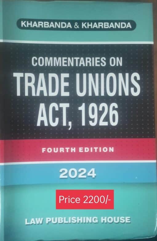 LPH's Commentaries on Trade Unions Act, 1926 by V.K. Kharbanda