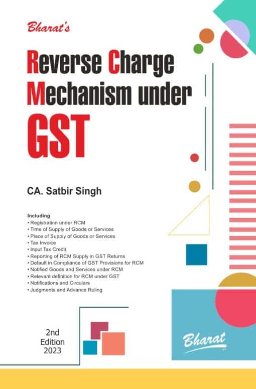 Bharat's Reverse Charge Mechanism under GST by CA Satbir Singh - 2nd Edition 2023