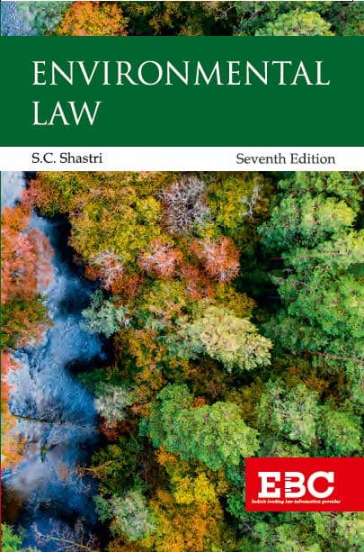 EBC's Environmental Law by Dr. S.C. Shastri - 7th Edition Reprint 2023