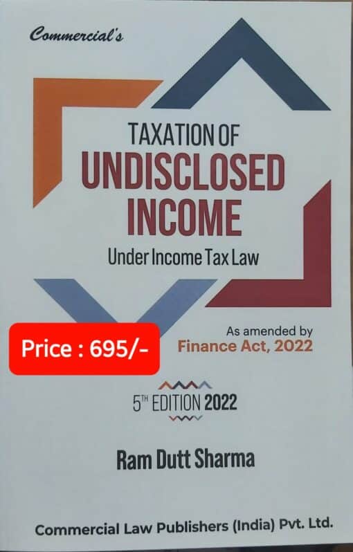 Commercial's Taxation of Undisclosed Income Under Income Tax Law by Ram Dutt Sharma
