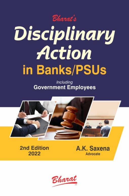Bharat's Disciplinary Action in BANKS/PSUs including Government Employees by A.K. Saxena - 2nd Edition 2022