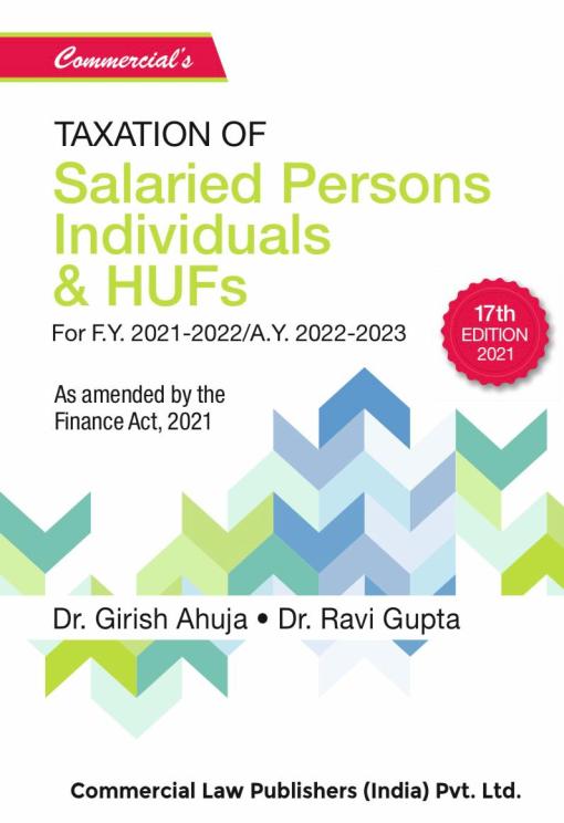 Commercial's Taxation of Salaried persons, Individuals & HUFs By Dr Girish Ahuja Dr Ravi Gupta - 17th Edition April 2021