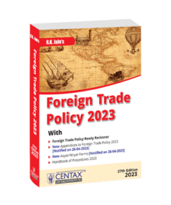Centax's Foreign Trade Policy 2023 by R.K Jain - 27th Edition Reprint August 2023