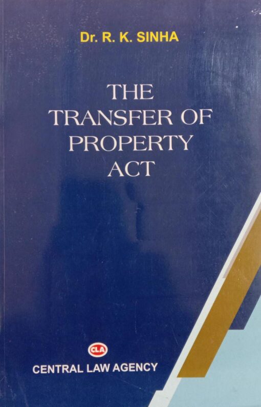 CLA's The Transfer of Property Act by R K Sinha - 22nd Edition 2023