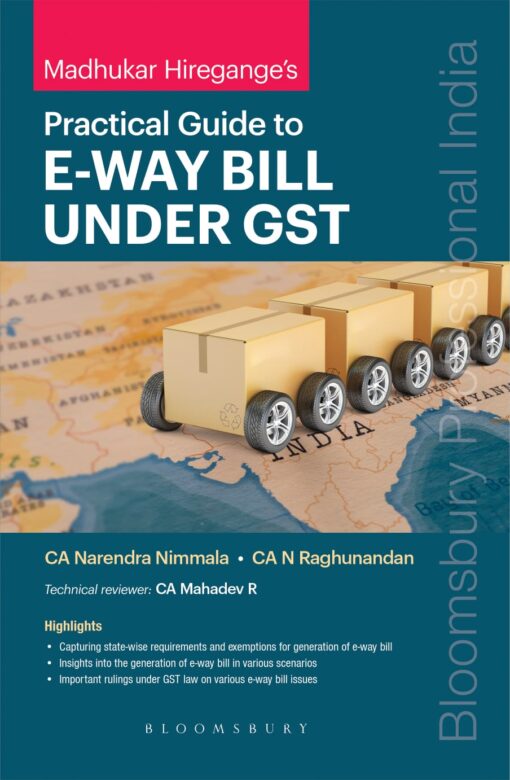 Bloomsbury’s Practical Guide to E-WAY Bill under GST by CA Madhukar Hiregange