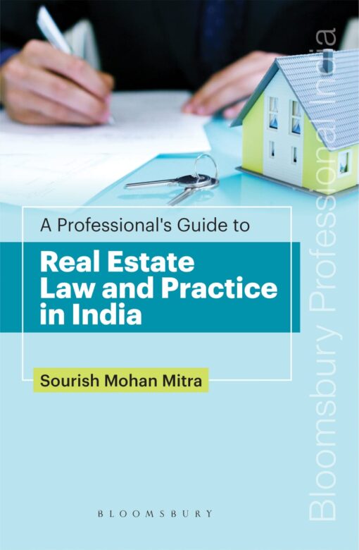Bloomsbury’s A Professional's Guide to Real Estate Law and Practice in India by Sourish Mohan Mitra - 1st Edition December 2021