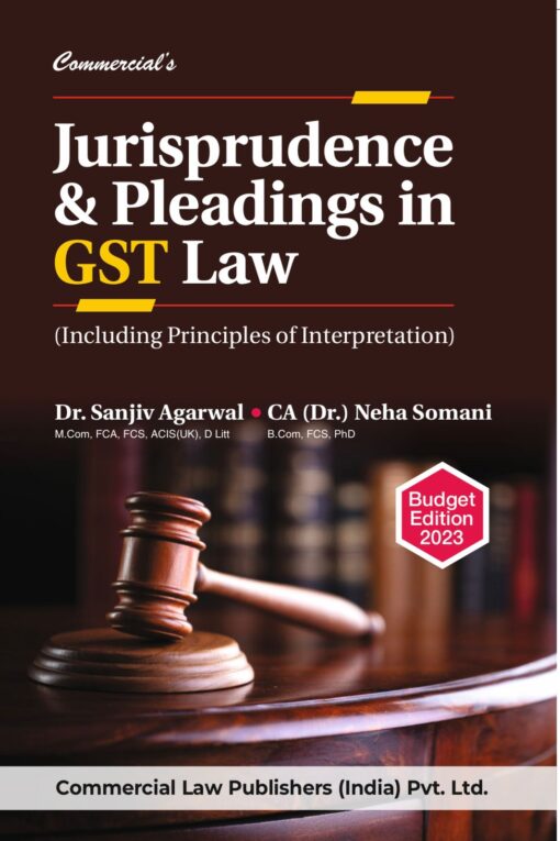 Commercial's Jurisprudence & Pleadings in GST Law by Dr. Sanjiv Agarwal - Budget Edition 2023