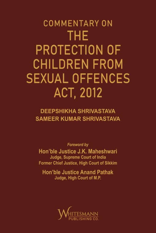 Whitesmann's Commentary on the Protection of Children from Sexual Offences Act, 2012 by Deepshikha Shrivastava - 1st Edition 2022