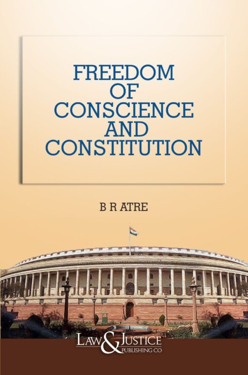 LJP's Freedom of Conscience and Constitution by B R Atre - Edition 2021