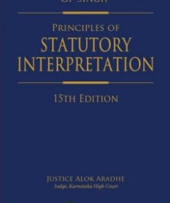 Lexis Nexis's Principles of Statutory Interpretation by G P Singh - 15th Edition 2021