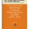 Taxmann's GST Practical Guides | Reverse Charge Mechanism under GST Act
