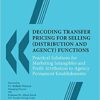 Thomson's Decoding Transfer Pricing for Selling (Distribution and Agency) Functions by Rahul K. Mitra - 1st Edition 2021