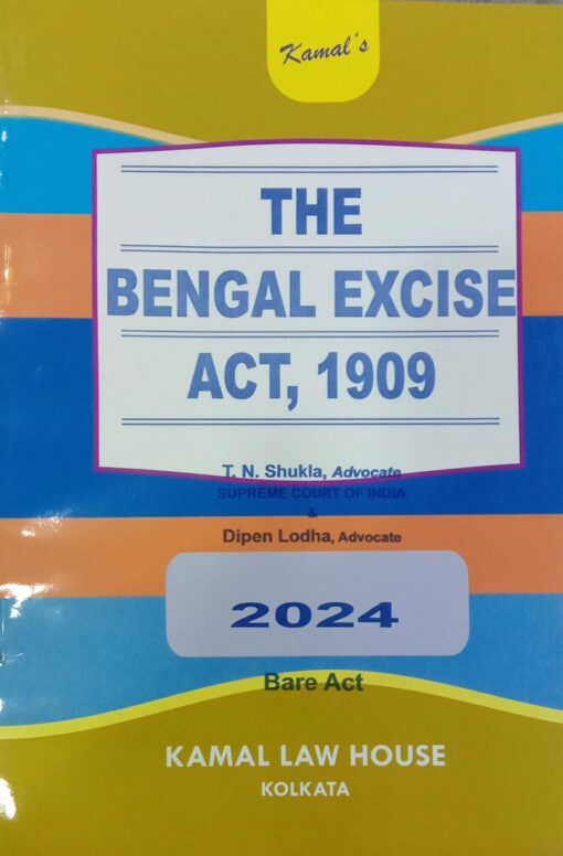 KLH's The Bengal Excise Act, 1909 (Bare Act) – by T.N. Shukla - Edition 2024