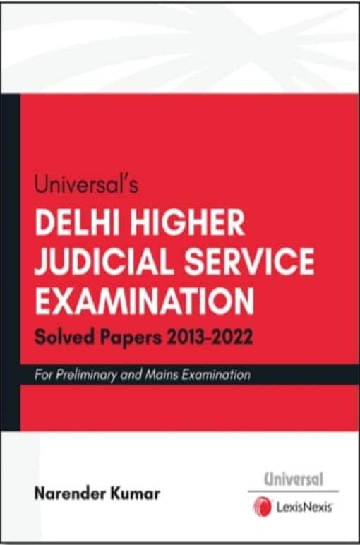 Universal's Delhi Higher Judicial Service Examination - Solved Papers (2013-2022) by Narender Kumar