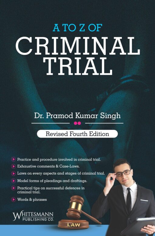Whitesmann's A to Z of Criminal Trial by Dr. Pramod Kumar Singh - Revised 4th Edition 2023