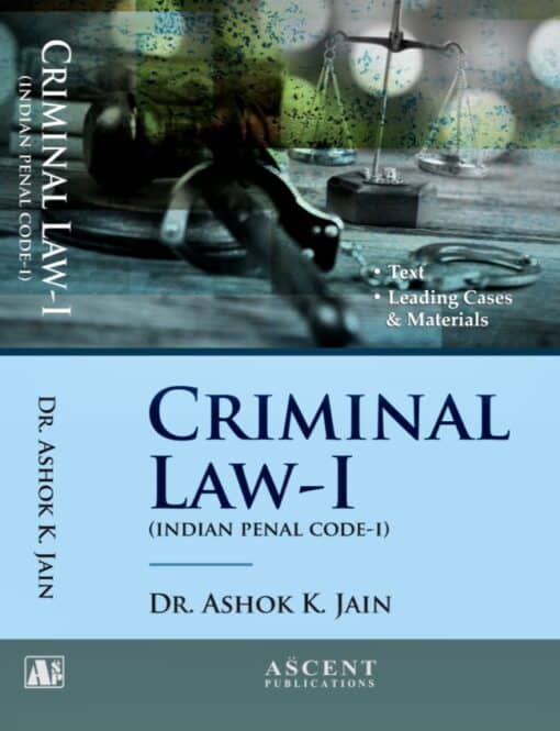 Ascent's Criminal Law- I by Dr. Ashok Kumar Jain