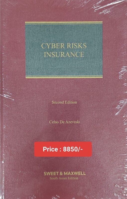 Sweet & Maxwell's Cyber Risks Insurance Law And Practice by Celso De Azevedo - 2nd South Asian Edition 2024