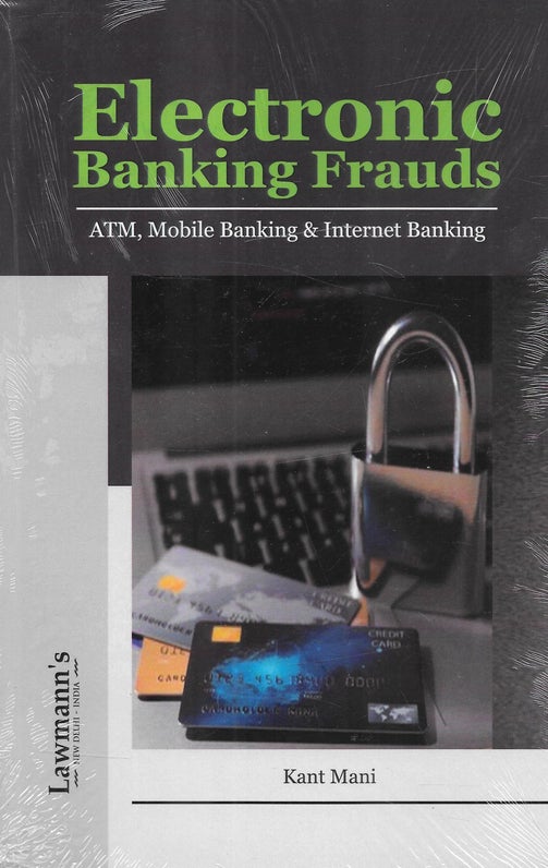 KP's Electronic Banking Frauds [ATM, Mobile Banking and Internet Banking] by Kant Mani - Edition 2023
