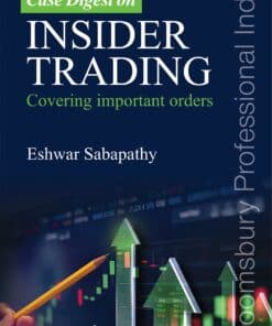 Bloomsbury’s Case Digest on Insider Trading by Eshwar Sabapathy - 1st Edition January 2022