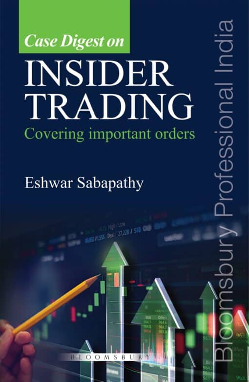Bloomsbury’s Case Digest on Insider Trading by Eshwar Sabapathy - 1st Edition January 2022