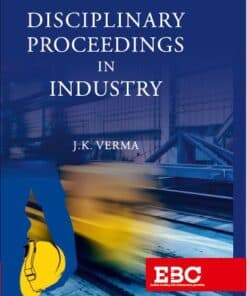 EBC's Disciplinary Proceedings in Industry by J. K. Verma - 1st Edition 2022