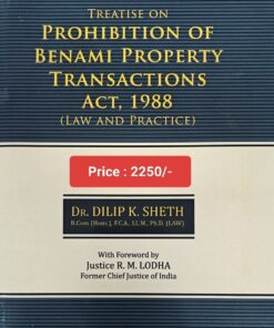 Snow white's Treatise On Prohibition Of Benami Property Transactions Act , 1988 by Dr. Dilip K. Sheth