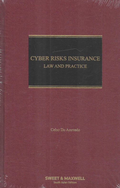 Sweet & Maxwell's Cyber Risks Insurance Law And Practice by Celso De Azevedo - South Asian Reprint