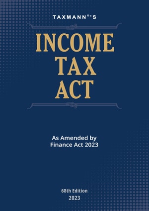 Taxmann's Income Tax Act - As Amended by Finance Act 2023
