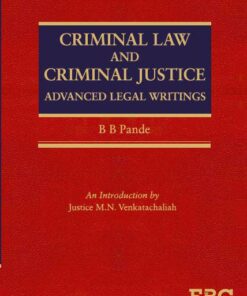 EBC's Criminal Law and Criminal Justice: Advanced Legal Writings by B.B Pande - 1st Edition 2022