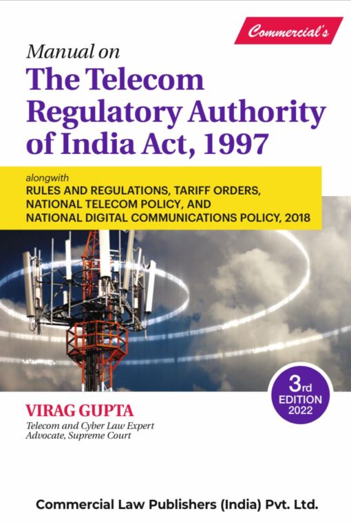 Commercial's Manual on The Telecom Regulatory Authority of India Act, 1997 by Virag Gupta - 3rd Edition 2022