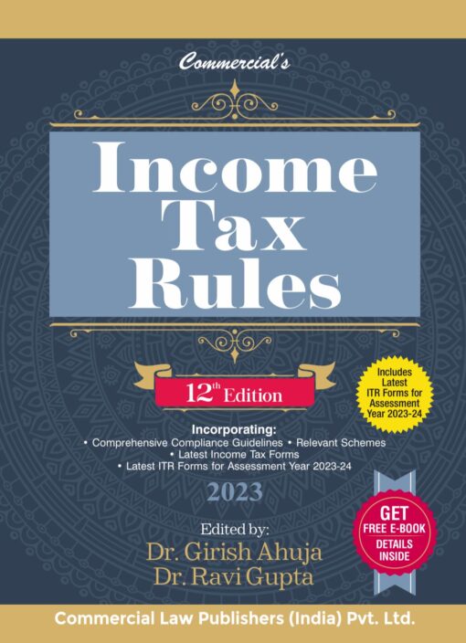 Commercial’s Income Tax Rules By Dr Girish Ahuja & Dr Ravi Gupta - 12th Edition 2023