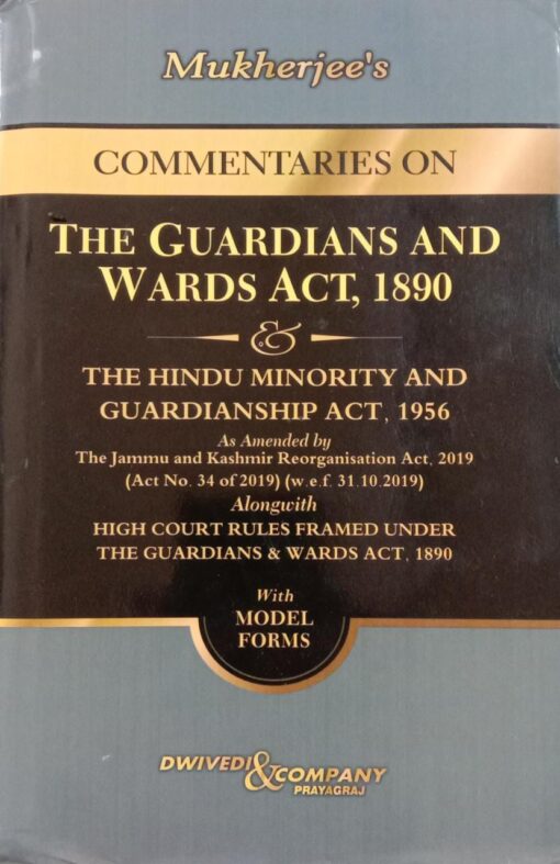 D&C's Commentaries on The Guardians And Wards Act, 1890 by A.K. Mukherjee - 2nd Edition 2023