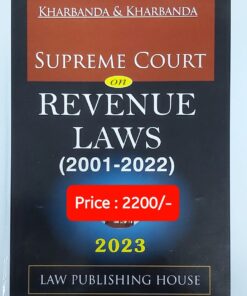 LPH's Supreme Court on Revenue Laws (2001-2022) by V.K. Kharbanda - Edition 2023