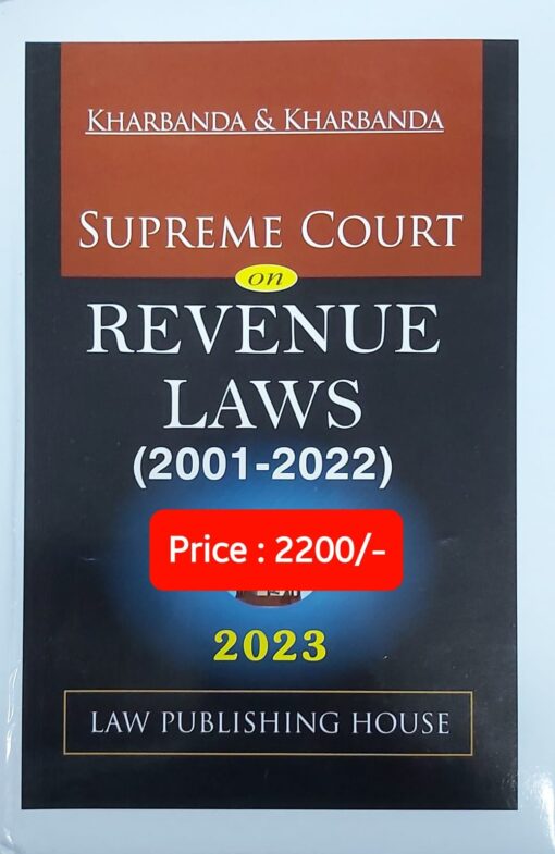 LPH's Supreme Court on Revenue Laws (2001-2022) by V.K. Kharbanda - Edition 2023